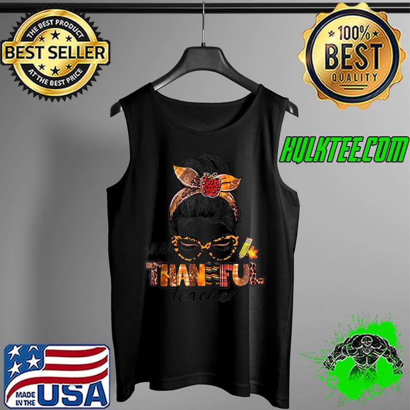 Official one Thankful Teacher Messy Bun Pumpkin Thanksgiving Gifts T-Shirt Tank Top Official one Thankful Teacher Messy Bun Pumpkin Thanksgiving Gifts T-Shirt Tank Top