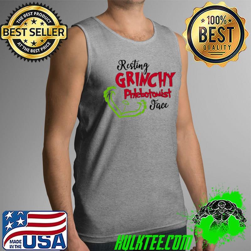 Official Resting Grinch Phlebotomist Face Shirt Tank Top Official Resting Grinch Phlebotomist Face Shirt Tank Top