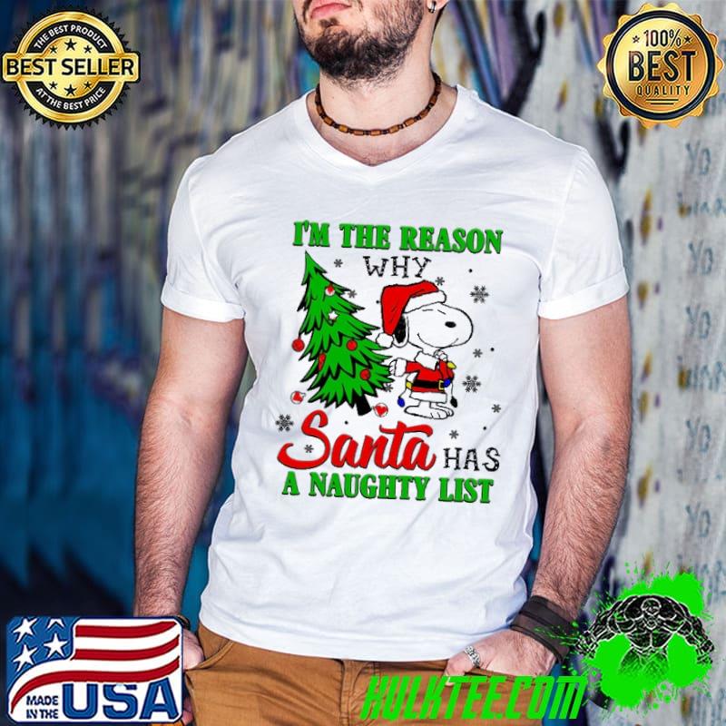 Official snoopy I'm The Reason Why Santa Has A Naughty List Christmas Tree Shirt