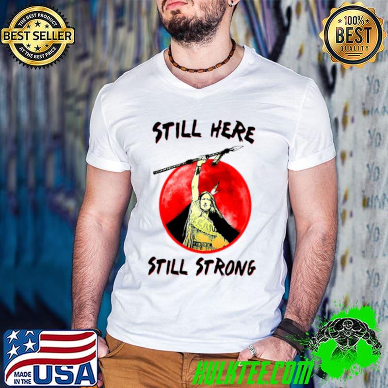 Official Still Here Still Strong Native American Heritage Sunset Shirt