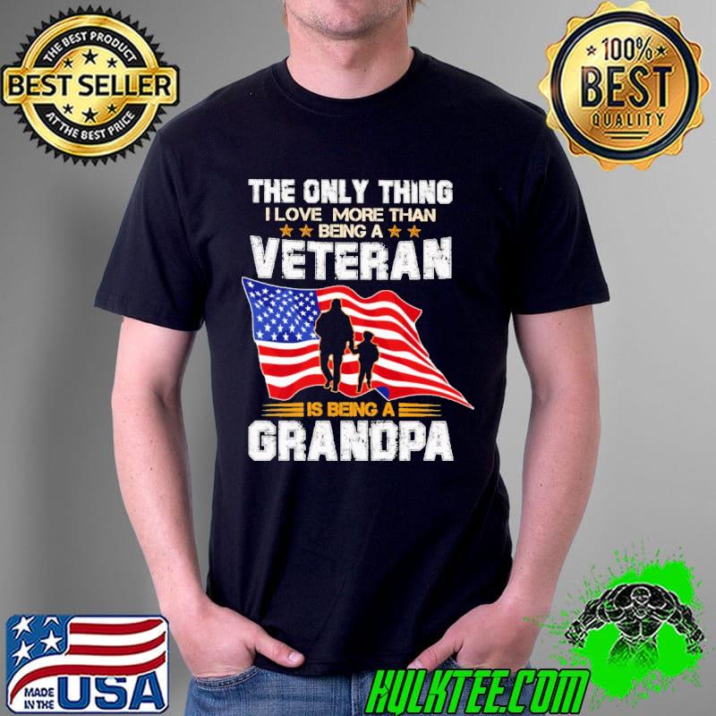 Official the Only thing I Love More Than Being A Veteran IS Being A Grandpa American Flag Shirt Unisex Official the Only thing I Love More Than Being A Veteran IS Being A Grandpa American Flag Shirt Unisex