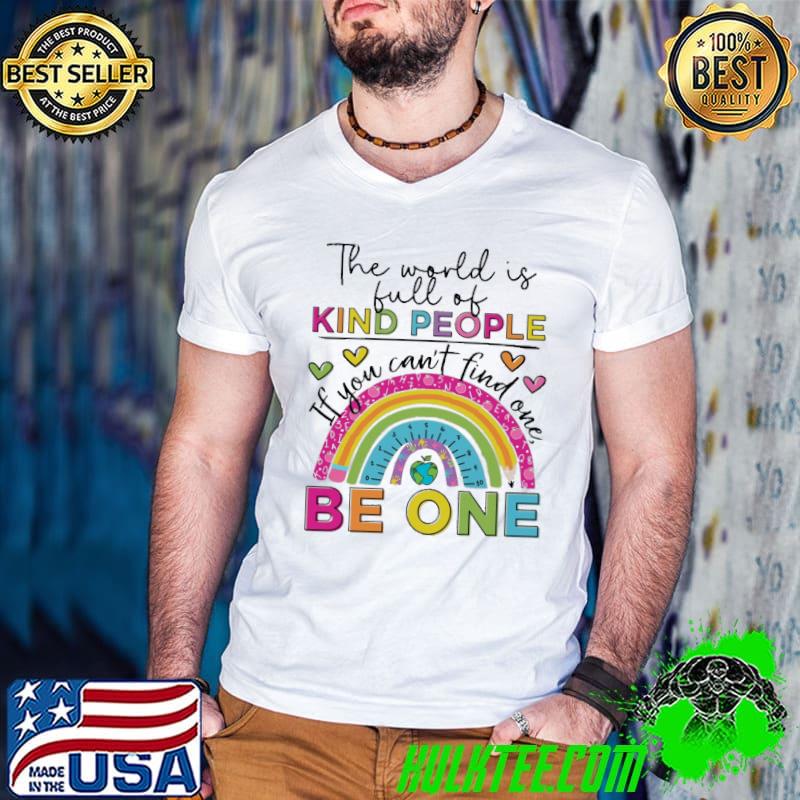 Official the World Is Full Of Kind People If You Can't Find One LGBT Shirt