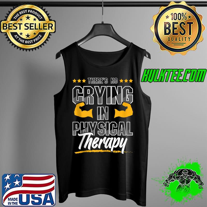 Official There's No Crying In Physical Therapy Therapist Month Health T- Tank Top Official There's No Crying In Physical Therapy Therapist Month Health T- Tank Top