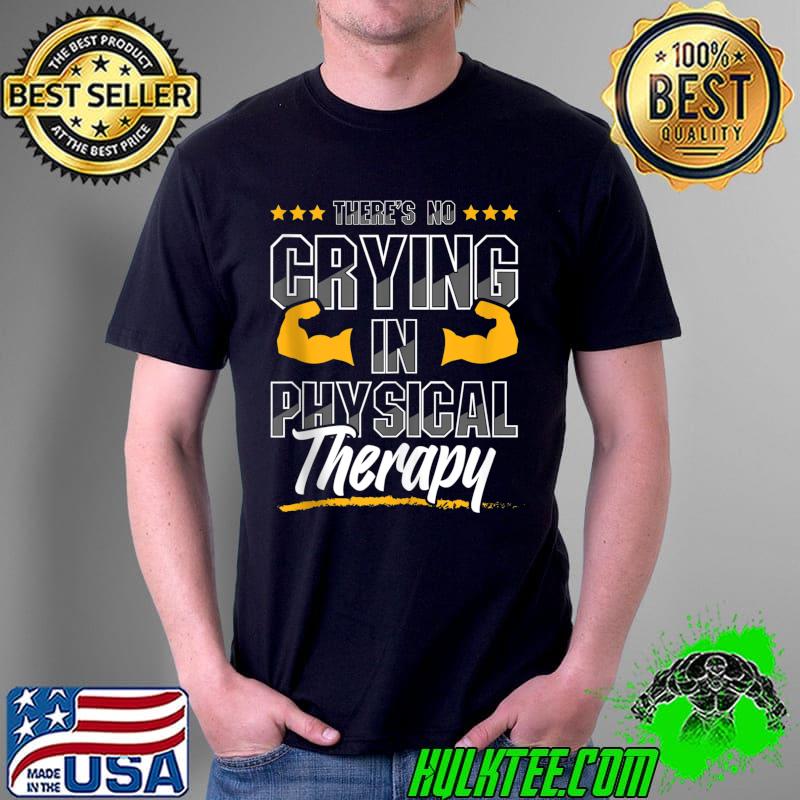 Official There's No Crying In Physical Therapy Therapist Month Health T- Unisex Official There's No Crying In Physical Therapy Therapist Month Health T- Unisex