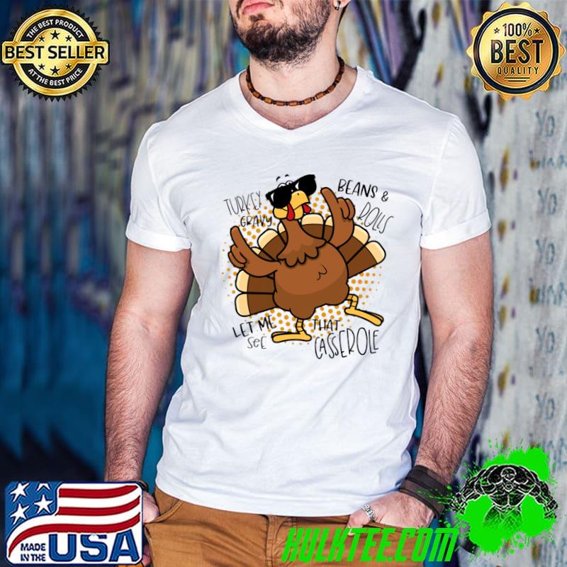 Official Turkey Gravy Beans And Rolls Let Me See That Casserole T-shirt