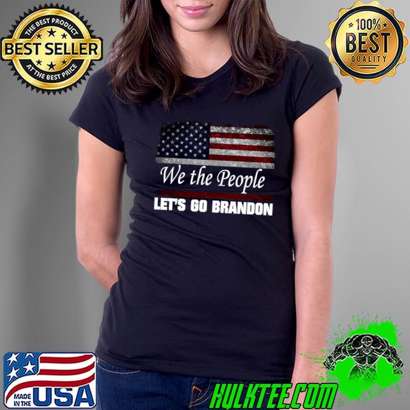 Official We the people Let's Go Branson Brandon Conservative Anti Liberal T- Ladies Tee Official We the people Let's Go Branson Brandon Conservative Anti Liberal T- Ladies Tee