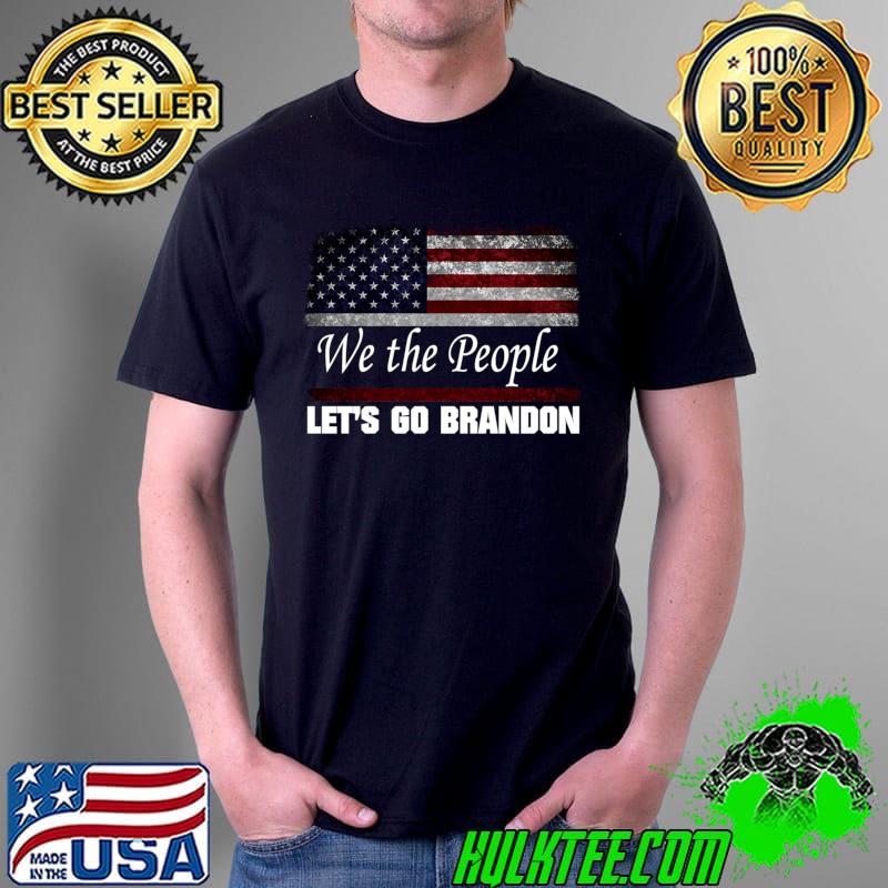 Official We the people Let's Go Branson Brandon Conservative Anti Liberal T- Unisex Official We the people Let's Go Branson Brandon Conservative Anti Liberal T- Unisex