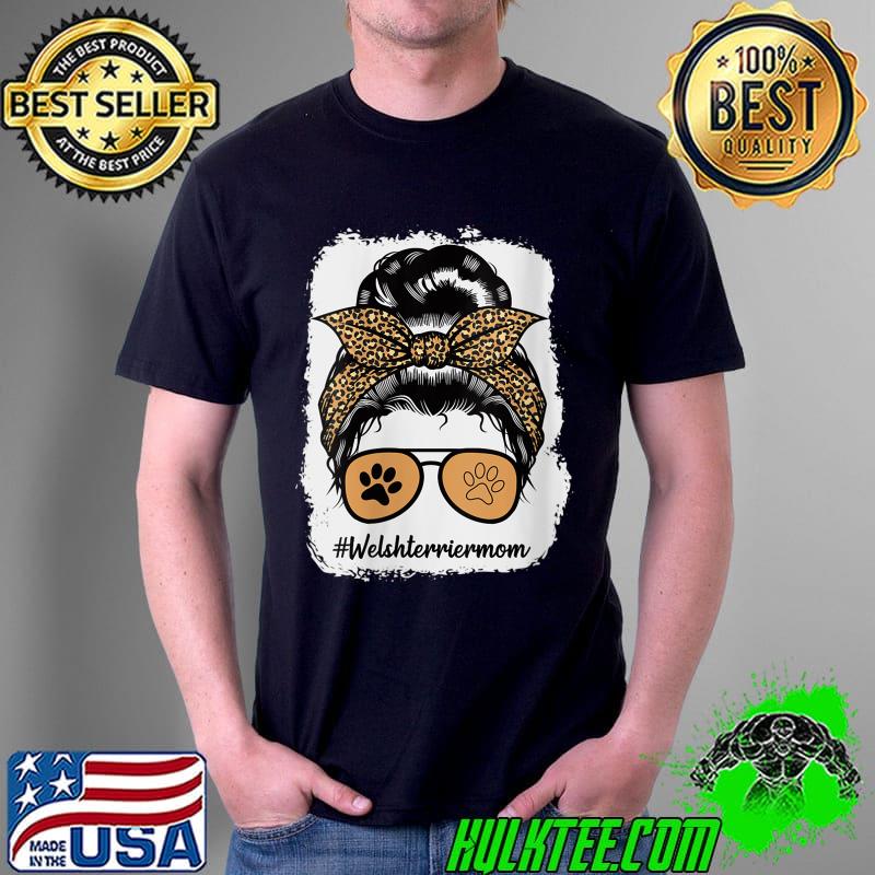 Official welsh Terrier Dog Mom Bleached Messy Hair Bun Leopard T-s Unisex Official welsh Terrier Dog Mom Bleached Messy Hair Bun Leopard T-s Unisex