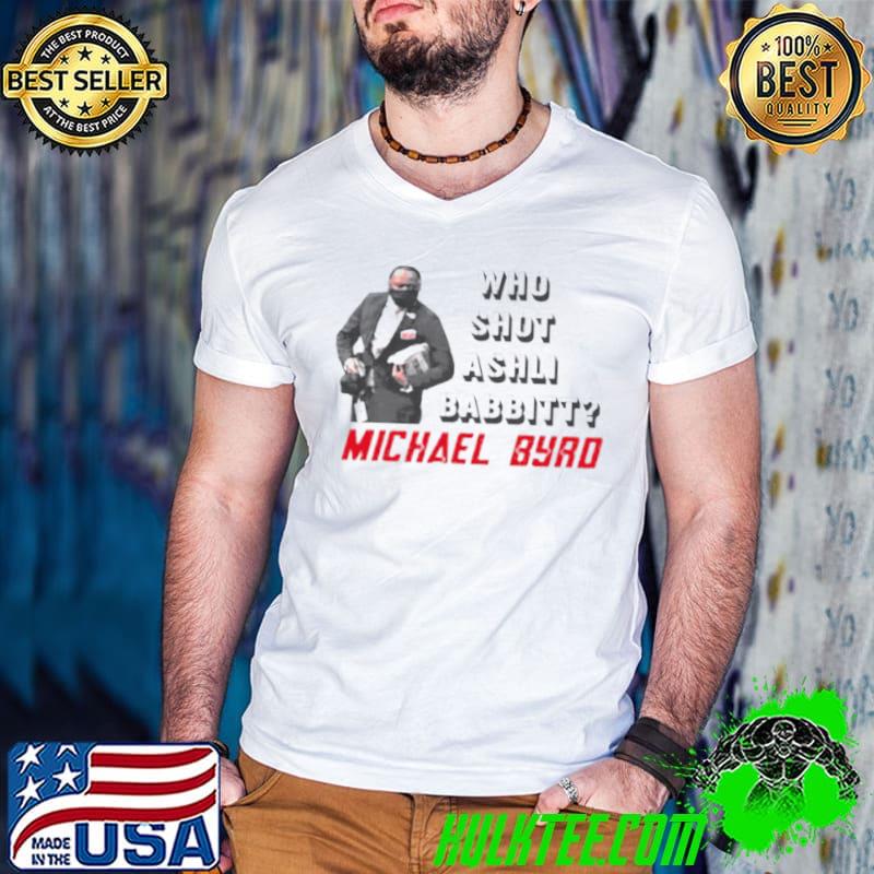 Official Who shot ashli babbitt Michael Byro shirt