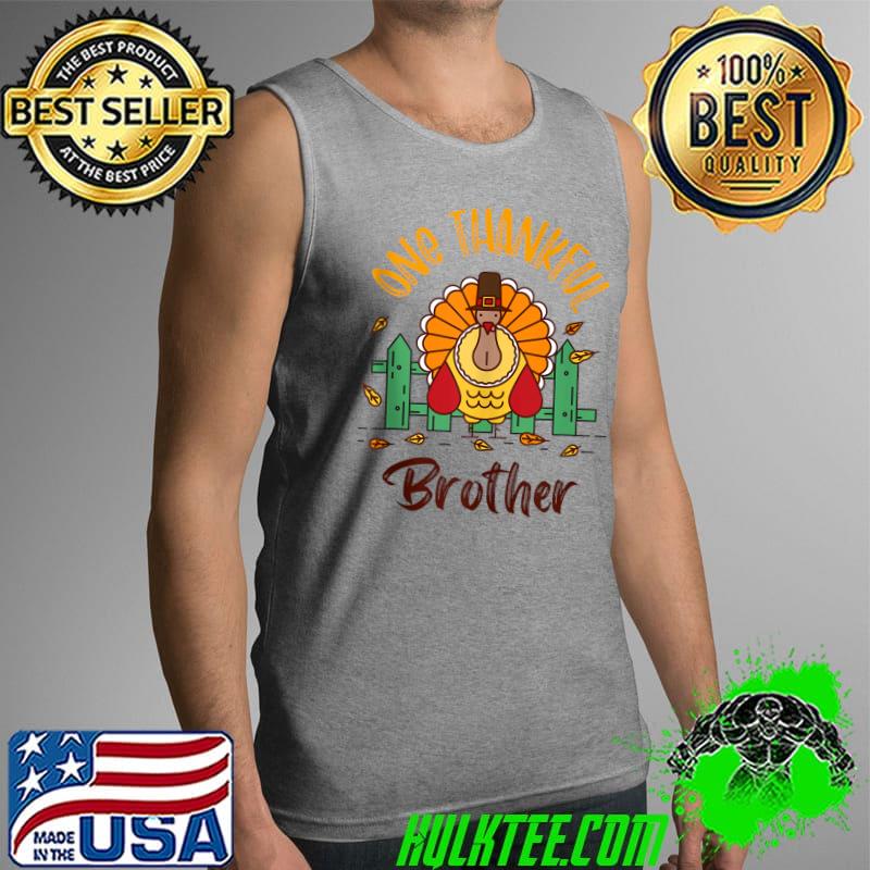 One Thankful BrotherThanksgiving Christmas Family Matching T-s Tank Top One Thankful BrotherThanksgiving Christmas Family Matching T-s Tank Top
