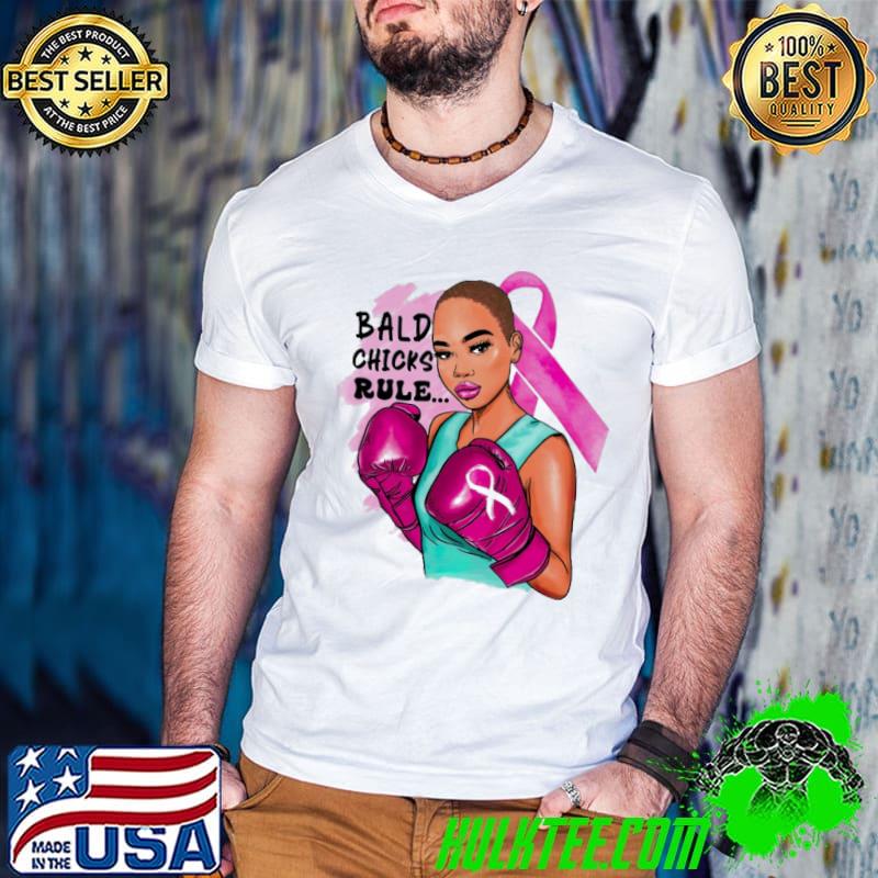 Original bald Chicks Rule Breast Cancer Awareness Shirt