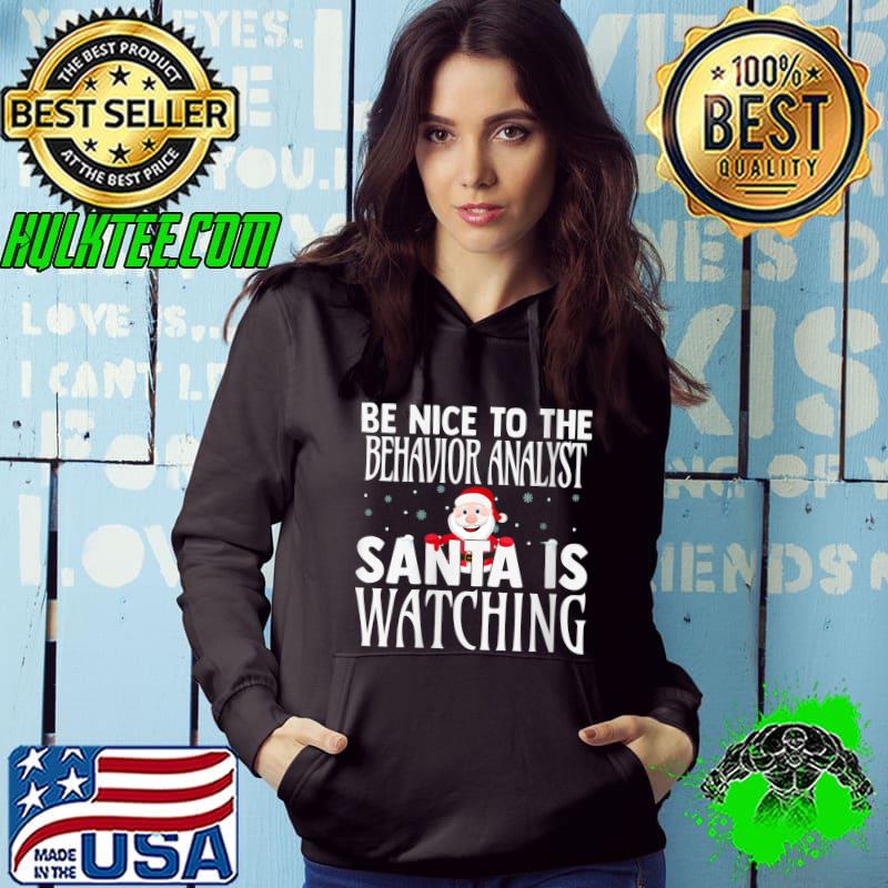Original Be Nice To The Behavior Analyst Santa Is Watching Christmas T-shirt