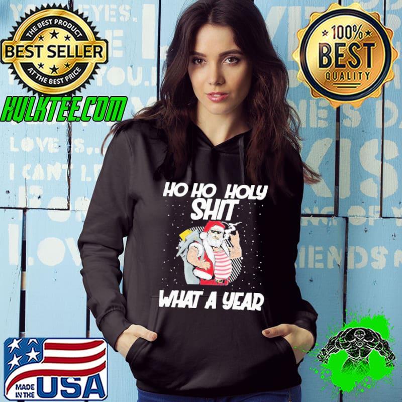 Original Beautiful Santa Ho Ho Holy Shit What A Year Shirt Hoodie Original Beautiful Santa Ho Ho Holy Shit What A Year Shirt Hoodie