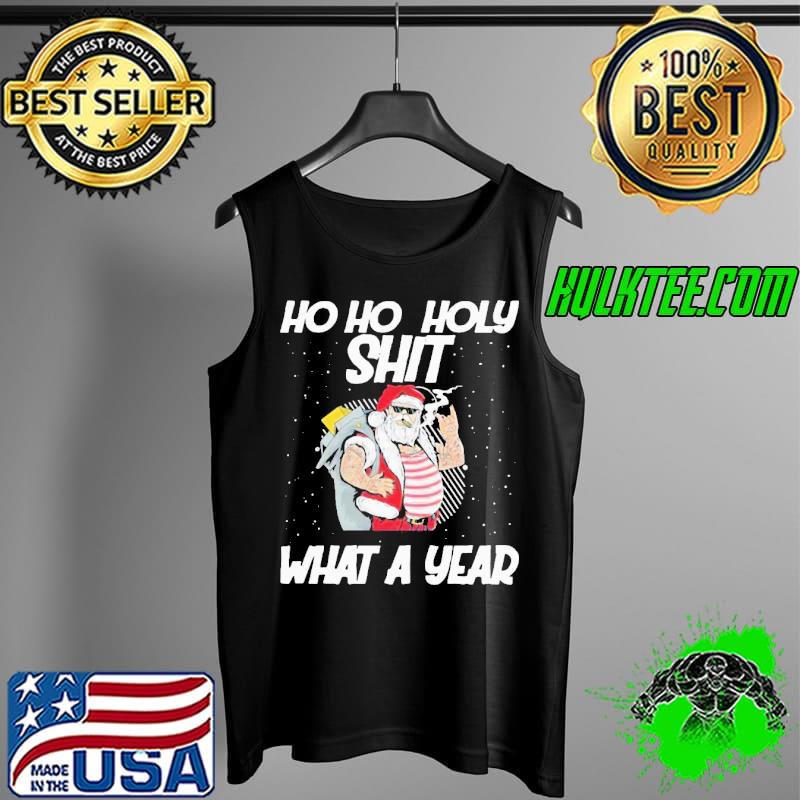 Original Beautiful Santa Ho Ho Holy Shit What A Year Shirt Tank Top Original Beautiful Santa Ho Ho Holy Shit What A Year Shirt Tank Top