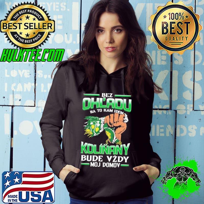 Original bez Ohl'Adu Na To Kam Idem Kolinany Bude Vzdy Moj Do Mov Shirt