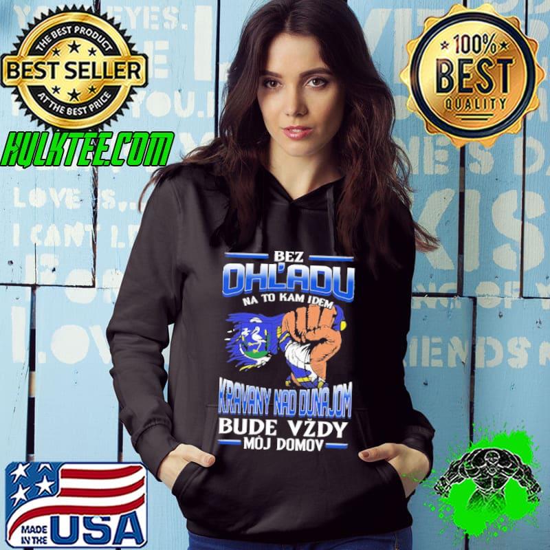 Original bez Ohl'Adu Na To Kam Idem Kravany Nad Dunajom Bude Vzdy Moj Do Mov Shirt