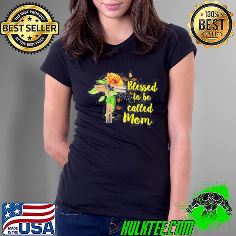Original Blessed To Be Called Mom Mother’s Day Costume For Mom Aunt Shirt Ladies Tee Original Blessed To Be Called Mom Mother’s Day Costume For Mom Aunt Shirt Ladies Tee