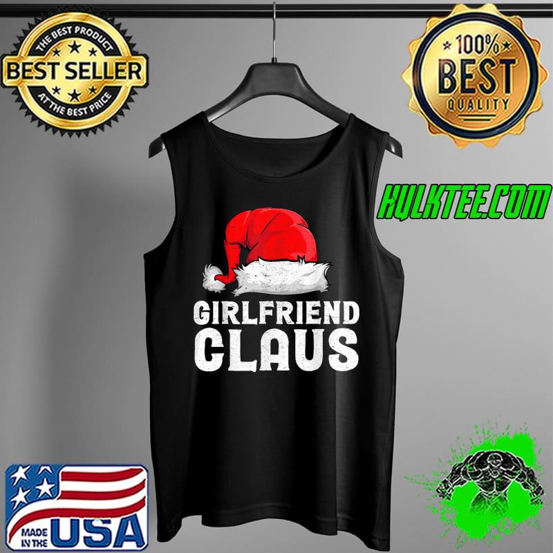 Original christmas Girlfriend Claus Shirt Family Pajama T-Shirt Tank Top Original christmas Girlfriend Claus Shirt Family Pajama T-Shirt Tank Top