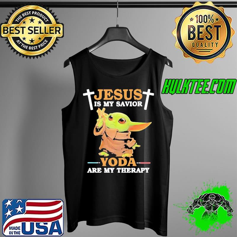 Original Cute Baby Yoda Jesus Is My Savior Yoda Are My Therapy Shirt Tank Top Original Cute Baby Yoda Jesus Is My Savior Yoda Are My Therapy Shirt Tank Top