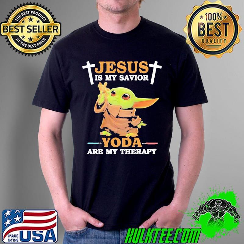 Original Cute Baby Yoda Jesus Is My Savior Yoda Are My Therapy Shirt Unisex Original Cute Baby Yoda Jesus Is My Savior Yoda Are My Therapy Shirt Unisex