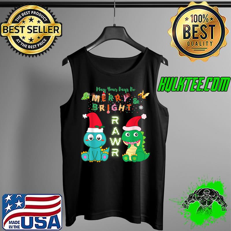 Original Cute Dinosaurs Rawr Christmas Design Be Merry and Bright T-Shirt Tank Top Original Cute Dinosaurs Rawr Christmas Design Be Merry and Bright T-Shirt Tank Top