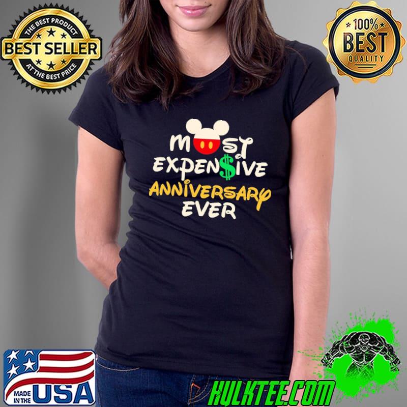 Original Disney Mickey ExpenSive Anniversary Ever Shirt Ladies Tee Original Disney Mickey ExpenSive Anniversary Ever Shirt Ladies Tee