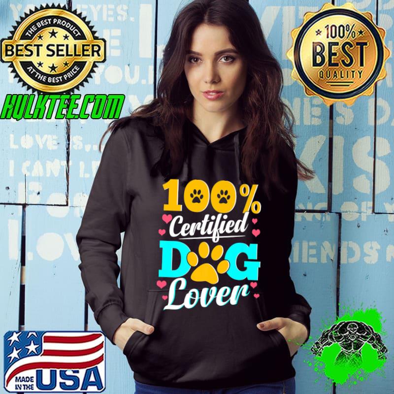 Original dog Love 100 Certified Dog Lover Paw T-Shirt Hoodie Original dog Love 100 Certified Dog Lover Paw T-Shirt Hoodie