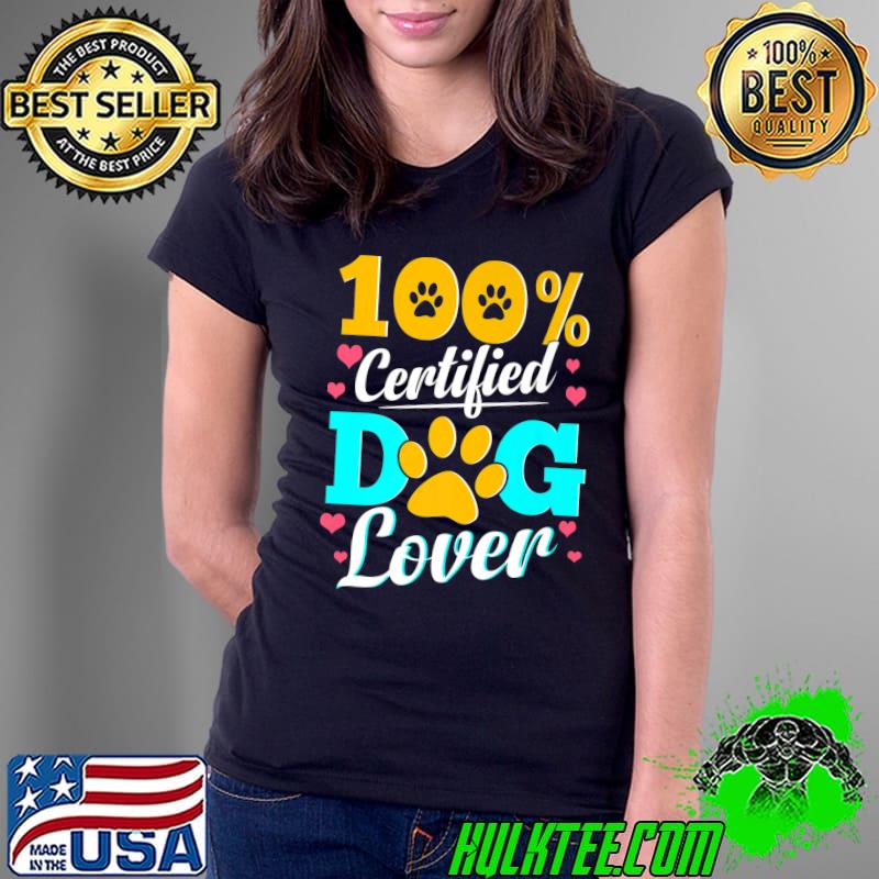 Original dog Love 100 Certified Dog Lover Paw T-Shirt Ladies Tee Original dog Love 100 Certified Dog Lover Paw T-Shirt Ladies Tee