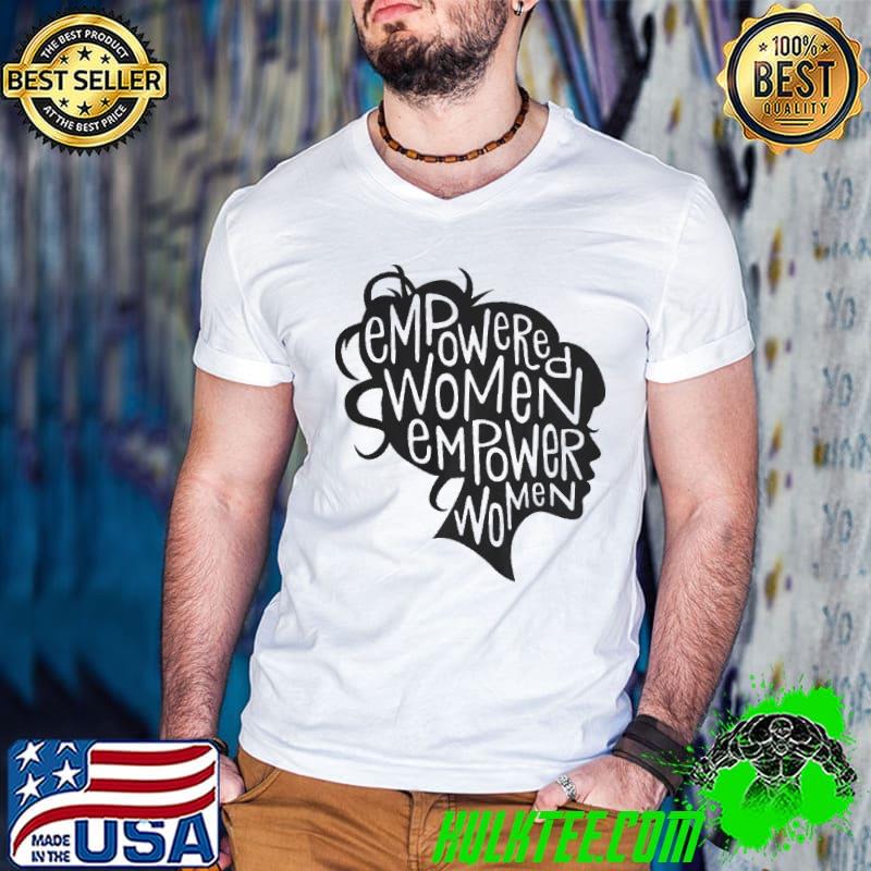 Original Empowered Women Empower Shirt