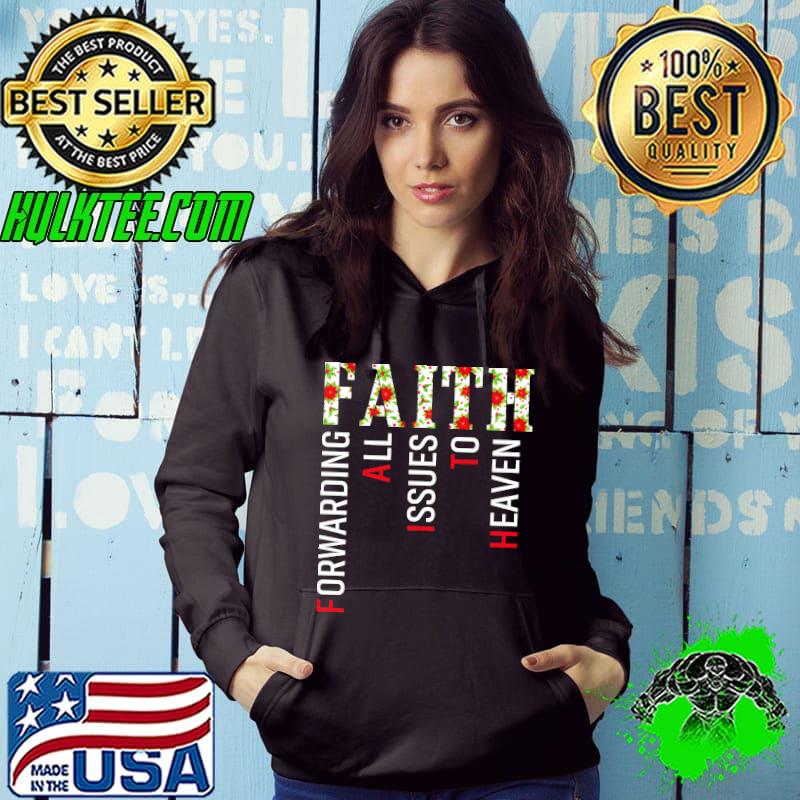 Original Faith Forwarding All Issues To Heaven Shirt Hoodie Original Faith Forwarding All Issues To Heaven Shirt Hoodie