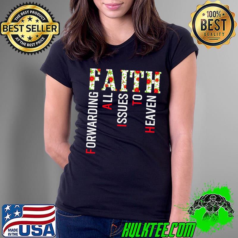 Original Faith Forwarding All Issues To Heaven Shirt Ladies Tee Original Faith Forwarding All Issues To Heaven Shirt Ladies Tee