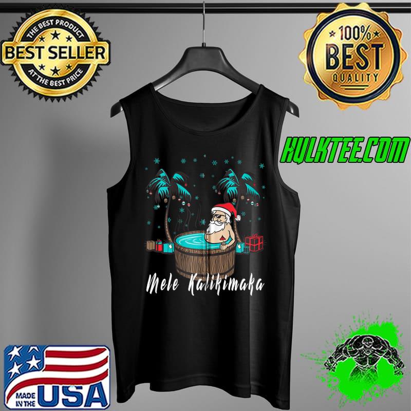 Original fun Mele Kalikimaka Hawaii Merry Christmas Hot Tub Santa T-Shirt Tank Top Original fun Mele Kalikimaka Hawaii Merry Christmas Hot Tub Santa T-Shirt Tank Top