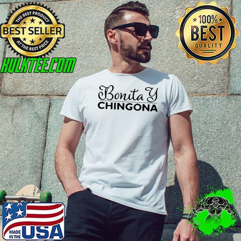 Original Funny Bonita And Chingona Shirt Unisex Original Funny Bonita And Chingona Shirt Unisex