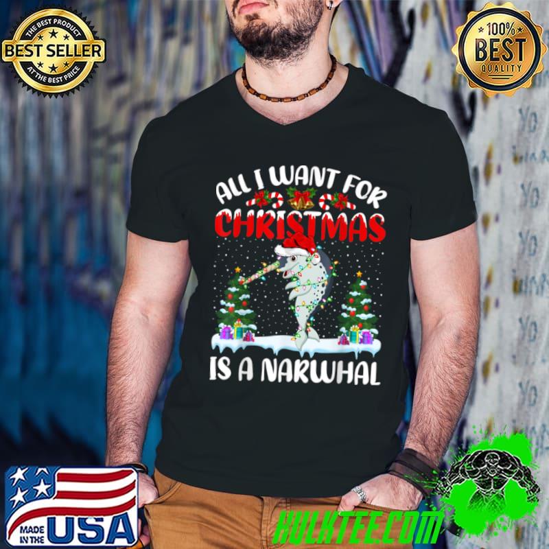 Original Funny Santa Hat All I Want For Christmas Is A Narwhal T Shirt