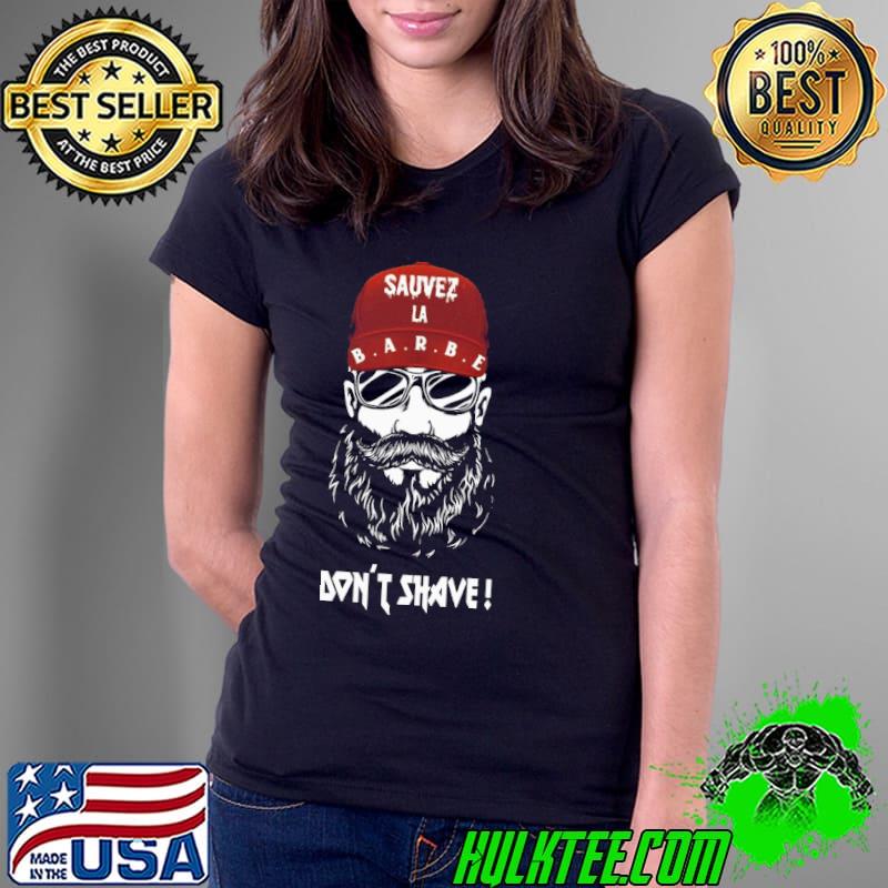 Original Funny Sauver La Barbe Dont Shave Shirt Ladies Tee Original Funny Sauver La Barbe Dont Shave Shirt Ladies Tee