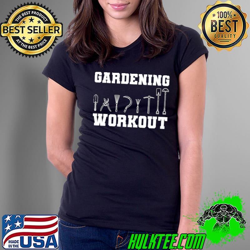 Original Gardening Workout Garden Gardener T-Shirt Ladies Tee Original Gardening Workout Garden Gardener T-Shirt Ladies Tee