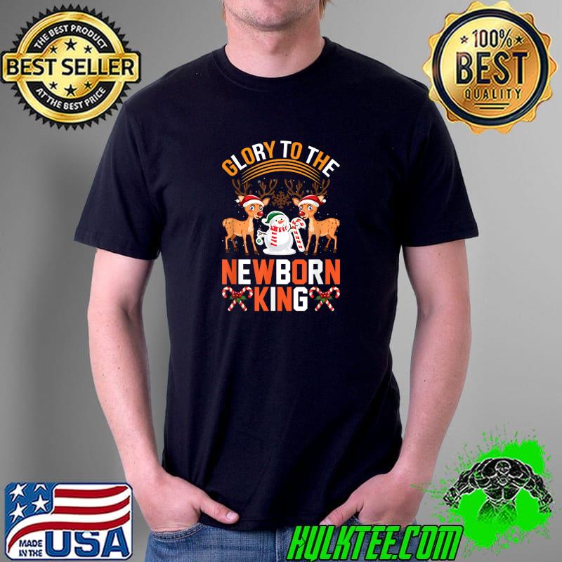 Original glory To The Newborn King T-Shirt Unisex Original glory To The Newborn King T-Shirt Unisex