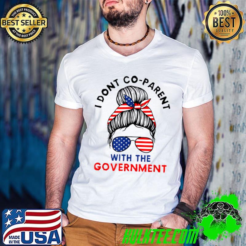 Original i Don't Co-Parent With The Government Funny Political Mom T-Shirt