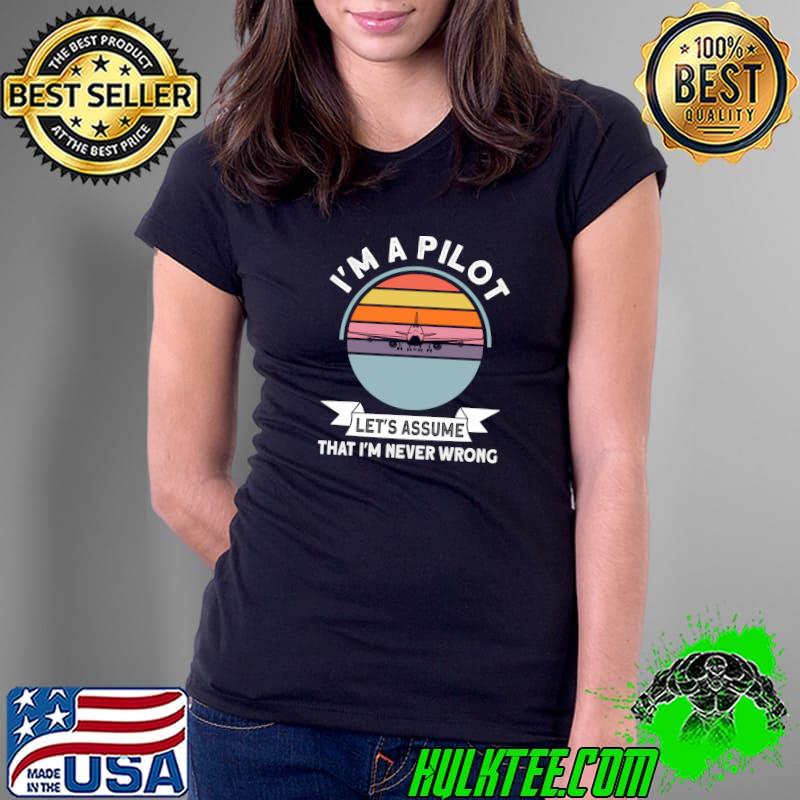 Original i'm a pilot let's assume that drone T-s Ladies Tee Original i'm a pilot let's assume that drone T-s Ladies Tee