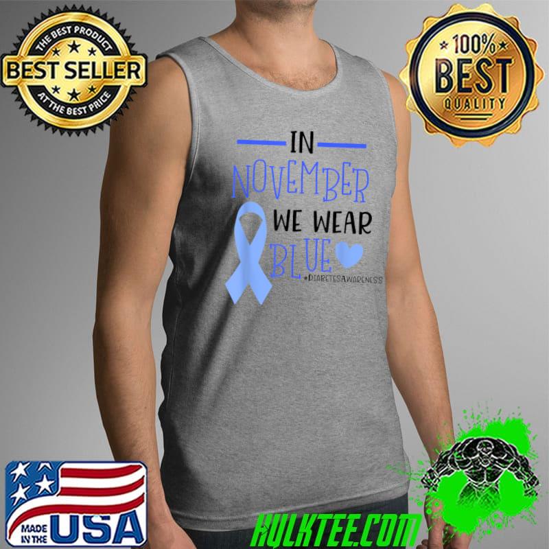 Original in November We Wear Blue Butterflies Diabetes Awareness T-Shirt Tank Top Original in November We Wear Blue Butterflies Diabetes Awareness T-Shirt Tank Top