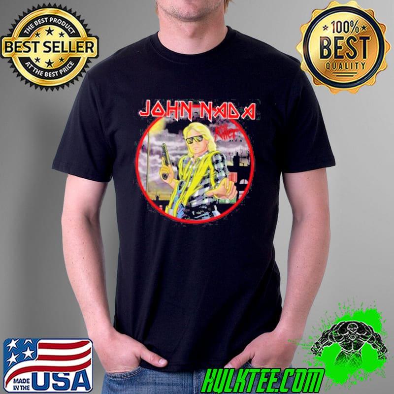 Original Killer John Nada Shirt Unisex Original Killer John Nada Shirt Unisex