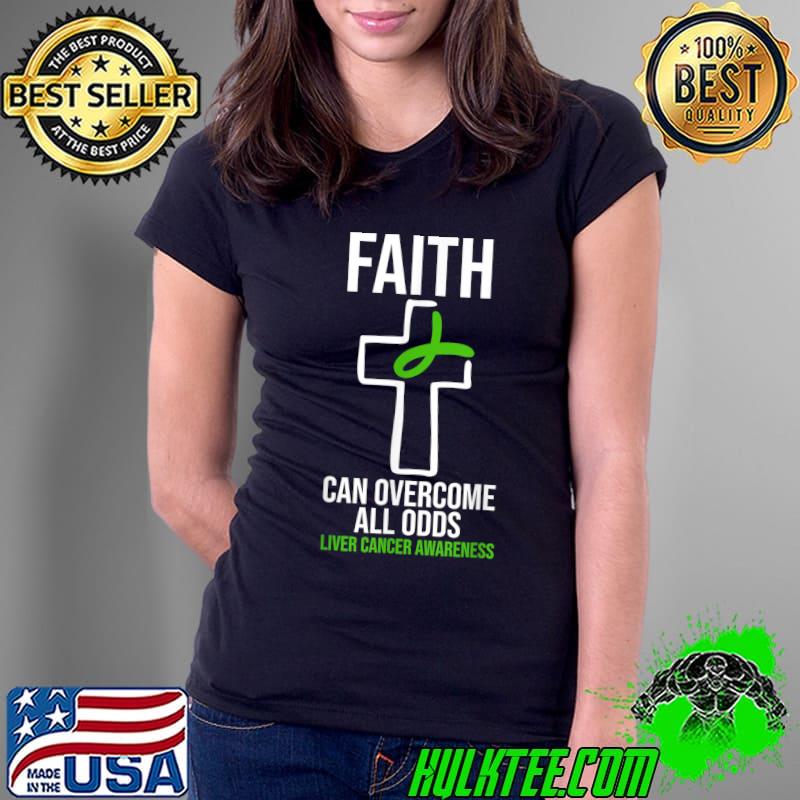 Original liver Cancer Awareness Faith Can Overcome All Odds Christian T-Shirt Ladies Tee Original liver Cancer Awareness Faith Can Overcome All Odds Christian T-Shirt Ladies Tee