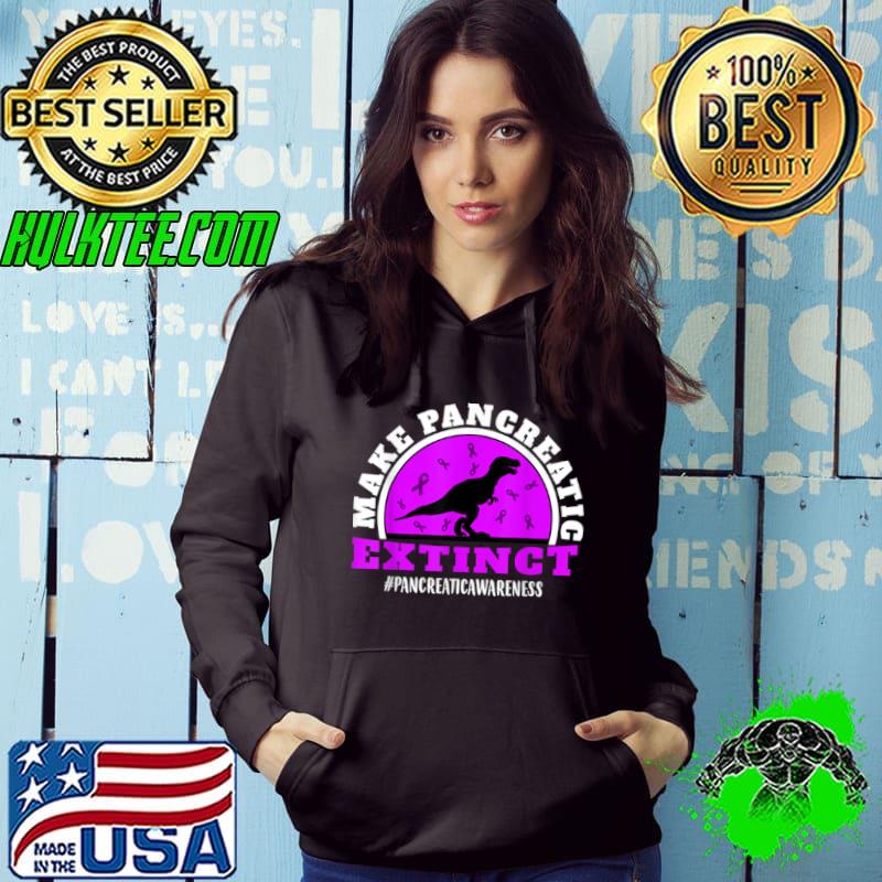 Original Make Pancreatic extinct ,Pancreatic Cancer Awareness T Shirt