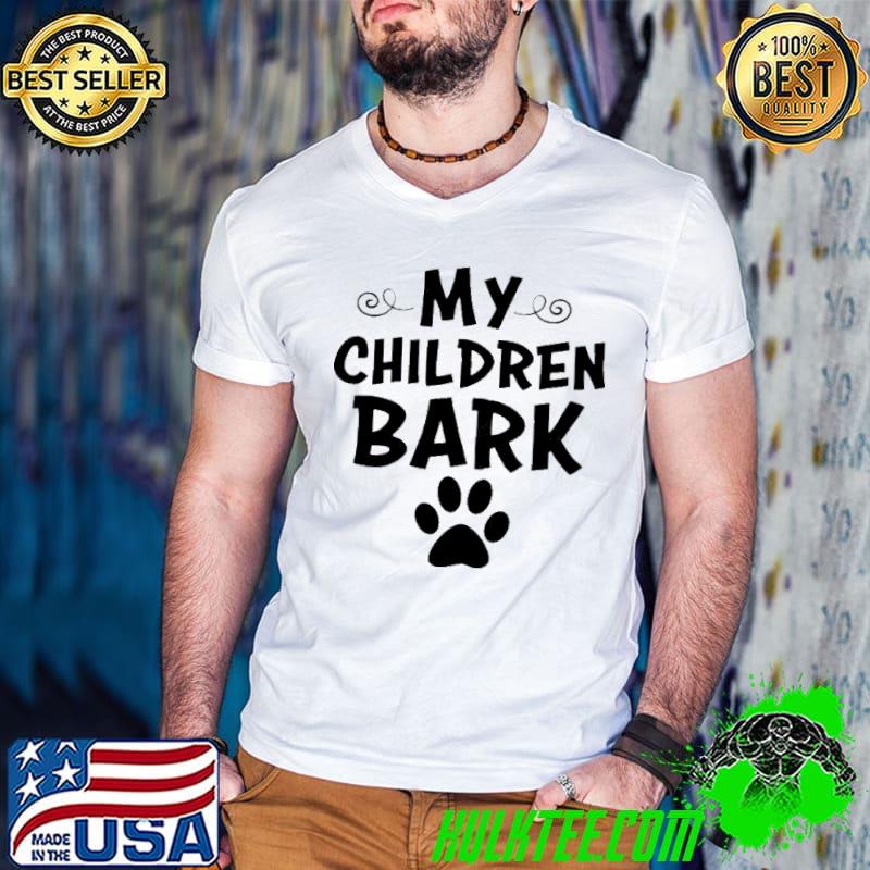 Original my Children Bark Paw Shirt