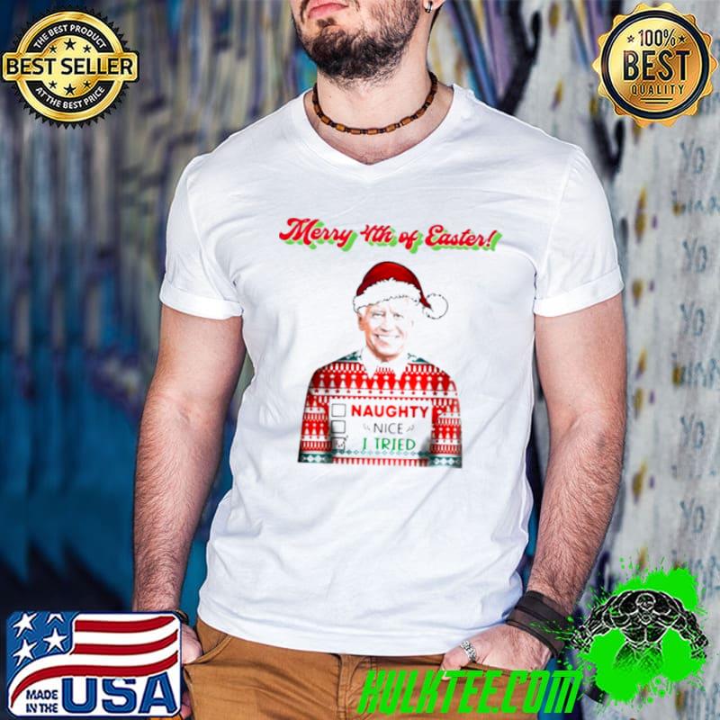 Original Naugty nice I tried Santa Joe Biden Merry 4th of easter Christmas shirt