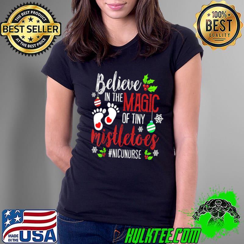 Original NICU Nurse Believin magic of tiny mistletoe Christmas T-Shirt Ladies Tee Original NICU Nurse Believin magic of tiny mistletoe Christmas T-Shirt Ladies Tee