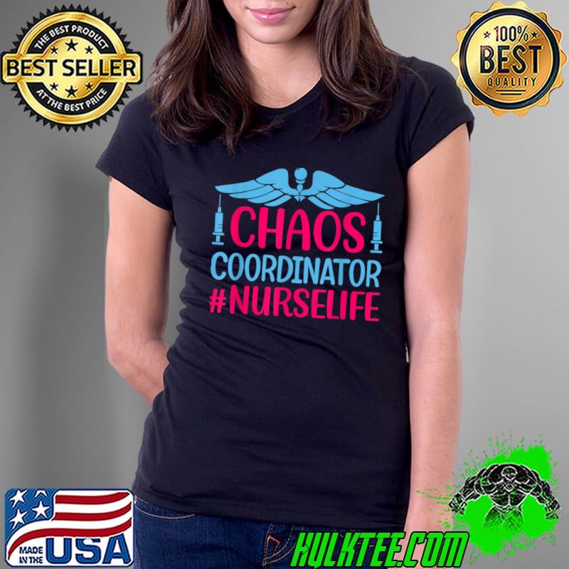 Original Nurse Lovers Funny Gift Chaos Coordinator Nurselife T-Shirt Ladies Tee Original Nurse Lovers Funny Gift Chaos Coordinator Nurselife T-Shirt Ladies Tee