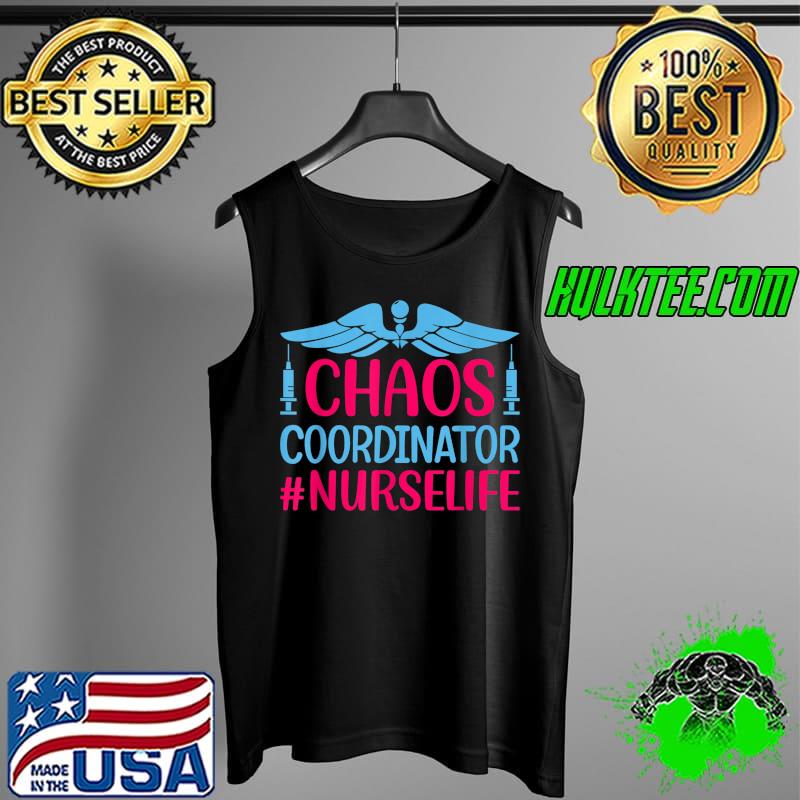 Original Nurse Lovers Funny Gift Chaos Coordinator Nurselife T-Shirt Tank Top Original Nurse Lovers Funny Gift Chaos Coordinator Nurselife T-Shirt Tank Top