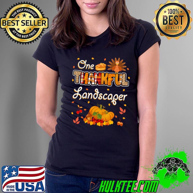 Original One Thankful Landscaper Fall Autumn Thanksgiving T- Ladies Tee Original One Thankful Landscaper Fall Autumn Thanksgiving T- Ladies Tee