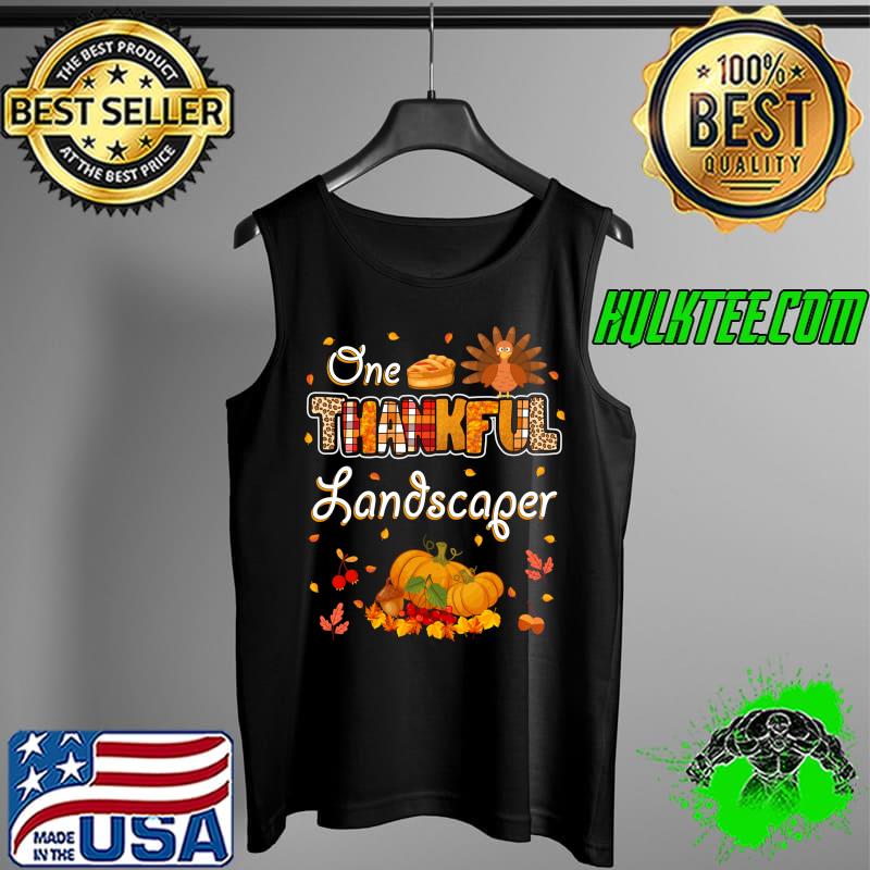 Original One Thankful Landscaper Fall Autumn Thanksgiving T- Tank Top Original One Thankful Landscaper Fall Autumn Thanksgiving T- Tank Top